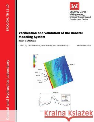 Verification and Validation of the Coastal Modeling System: Report 2: CMS-Wave Lihwa Lin Zeki Demirbilek Rob Thomas 9781479387458 Createspace