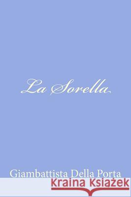 La Sorella Giambattista Dell 9781479389490 Createspace