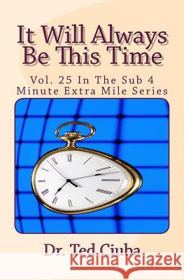 It Will Always Be This Time: Vol. 25 In The Sub 4 Minute Extra Mile Series Ciuba, Ted 9781479389926 Createspace