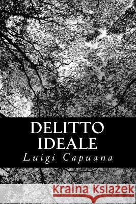 Delitto ideale Capuana, Luigi 9781479391615 Createspace