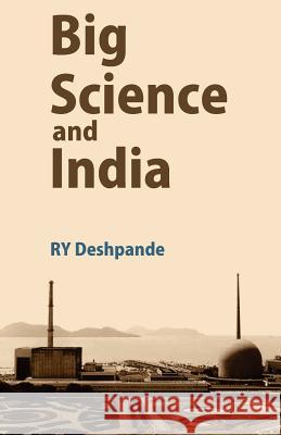 Big Science and India Ry Deshpande 9781479391943 Createspace