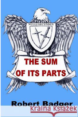 The Sum Of Its Parts Badger, Robert 9781479392032 Createspace