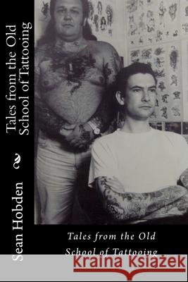 Tales from the Old School of Tattooing Jenny Swanson Sean Hobden 9781479393572