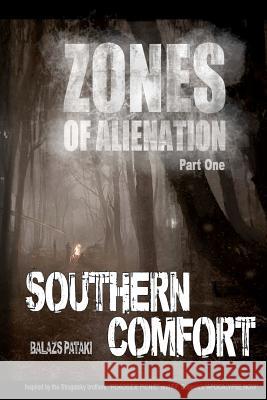 Zones of Alienation: Part 1 Southern Comfort Balazs Pataki 9781479393763 Createspace