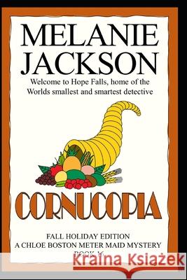 Cornucopia: A Chloe Boston Mystery Melanie Jackson 9781479394456