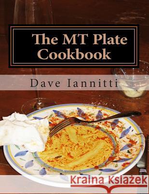 The MT Plate Cookbook Dave Iannitti 9781479394494 Createspace