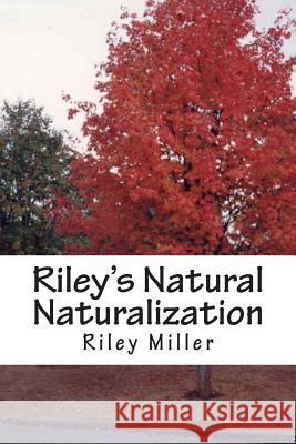 Riley's Natural Naturalization: The Iconic of God MR Riley Parker Miller 9781479395446 Createspace