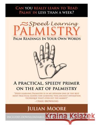 Palmistry - Palm Readings In Your Own Words Moore, Julian 9781479395897 Createspace Independent Publishing Platform