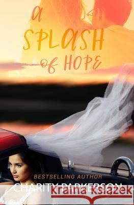 A Splash of Hope Charity Parkerson Hercules Editing 9781479396108 Createspace