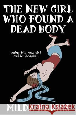 The New Girl Who Found A Dead Body Gilbert, Brett 9781479396269 Createspace