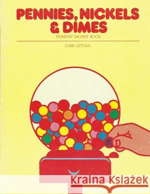 Pennies, Nickels & Dimes John H. Lettau 9781479398300 Createspace Independent Publishing Platform