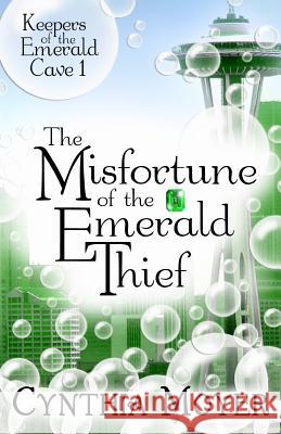 The Misfortune of the Emerald Thief Cynthia L. Moyer 9781479398935