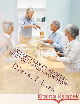 Collection of Recipes > Find out and Know how. Lisa, T. O. 9781479399796 Createspace
