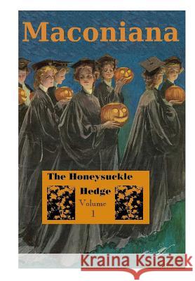 The Honeysuckle Hedge: Volume 1 of Maconiana, 1893-1924 Meredith Minter Dixon Janet Hansen Martinet 9781479399956 Createspace