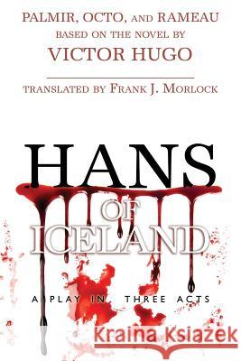 Hans of Iceland: A Play in Three Acts Morlock, Frank J. 9781479400188