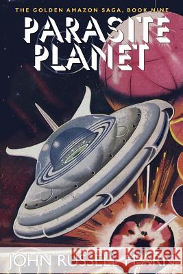 Parasite Planet: The Golden Amazon Saga, Book Nine Fearn, John Russell 9781479400652 Borgo Press