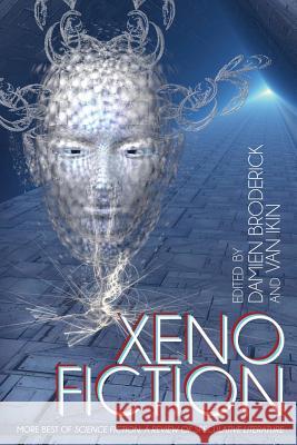 Xeno Fiction: More Best of Science Fiction: A Review of Speculative Fiction Broderick, Damien 9781479400799