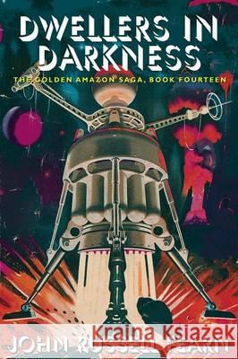 Dwellers in Darkness: The Golden Amazon Saga, Book Fourteen Fearn, John Russell 9781479401567 Borgo Press