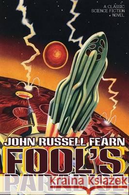 Fool's Paradise: A Classic Science Fiction Novel Fearn, John Russell 9781479401611 Borgo Press