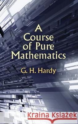 Course of Pure Mathematics G. H. Hardy Godfrey Harold Hardy 9781479445653