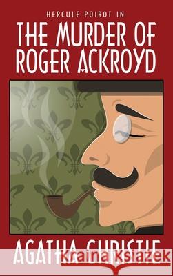 The Murder of Roger Ackroyd Agatha Christie Karl Wurf 9781479471119