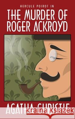 The Murder of Roger Ackroyd Agatha Christie Karl Wurf 9781479471119 WLC