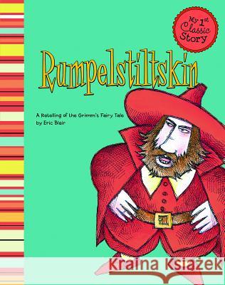 Rumpelstiltskin: A Retelling of the Grimm's Fairy Tale Eric Blair David Shaw 9781479518500