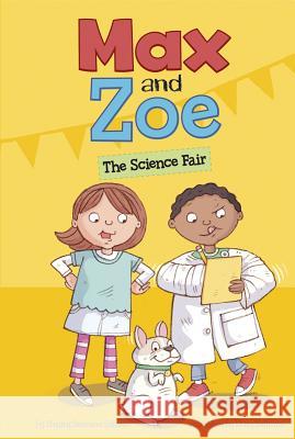 Max and Zoe: The Science Fair Shelley Sateren Mary Sullivan 9781479523306 Picture Window Books