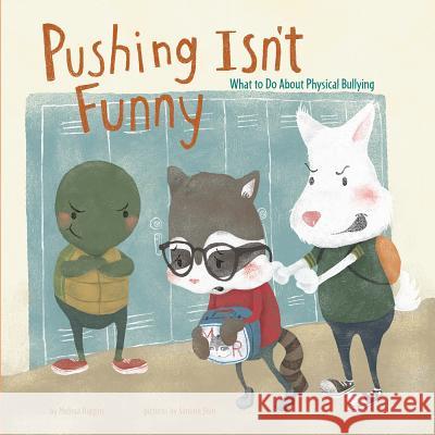 Pushing Isn't Funny: What to Do about Physical Bullying Melissa Higgins Simone Shin 9781479569571 Picture Window Books