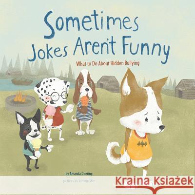 Sometimes Jokes Aren't Funny: What to Do about Hidden Bullying Amanda F. Doering Simone Shin 9781479569595 Picture Window Books