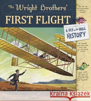 The Wright Brothers' First Flight: A Fly on the Wall History Thomas Kingsley Troupe Jomike Tejido 9781479597871 Picture Window Books