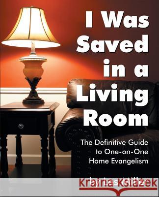 I Was Saved in a Living Room Les Miller 9781479600069 Teach Services