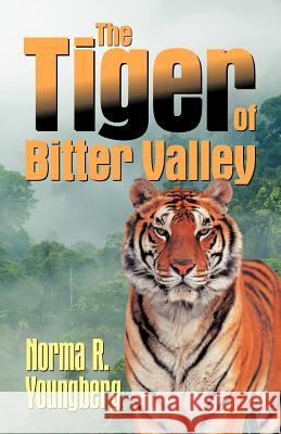 The Tiger of Bitter Valley Norma R. Youngberg 9781479600281 Teach Services