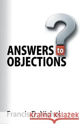 Answers to Objections Francis D. Nichol 9781479602056 Teach Services, Inc.