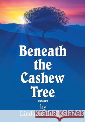 Beneath the Cashew Tree Lindaura Dasilva 9781479602605