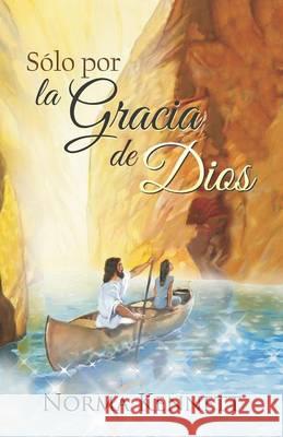 Only by God's Grace (Spanish) Norma Kennett 9781479602780