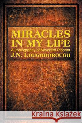 Miracles in My Life John Norton Loughborough 9781479602902