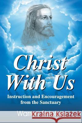 Christ With Us: Instruction and Encouragement from the Sanctuary Warren Shipton 9781479603381