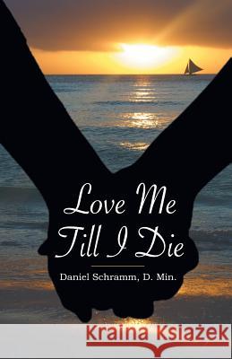 Love Me Till I Die Daniel Schramm 9781479603480