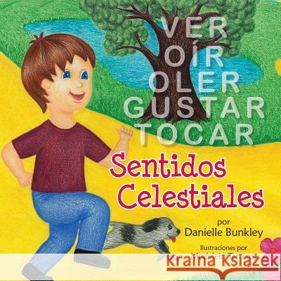 Heavenly Senses (Spanish) Danielle Bunkley Madelein Terreros 9781479604234 Teach Services