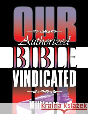 Our Authorized Bible Vindicated Benjamin George Wilkinson 9781479604326 Teach Services