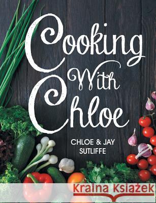 Cooking With Chloe Chloe Sutliffe 9781479607839 Teach Services, Inc.