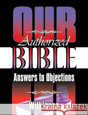 Our Authorized Bible: Answers to Objections Benjamin George Wilkinson   9781479607938 Teach Services, Inc.