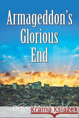 Armageddon's Glorious End David Manzano 9781479608263 Teach Services, Inc.