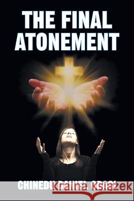 The Final Atonement Chinedu Daniel Obasi 9781479609147 Teach Services, Inc.