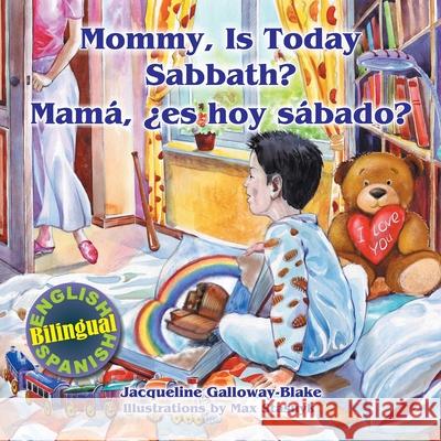 Mommy, is Today Sabbath? - Mamá, es hoy sábado?: (English/Spanish Bilingual) Galloway-Blake, Jacqueline 9781479609208