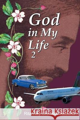 God in My Life 2 Rita Kay Crowder Roberts 9781479611041