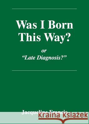 Was I Born This Way? Jacqueline Francis 9781479611089