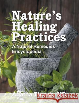 Nature's Healing Practices (Mass Market): A Natural Remedies Encyclopedia Agatha Thrash 9781479611102 Teach Services, Inc.