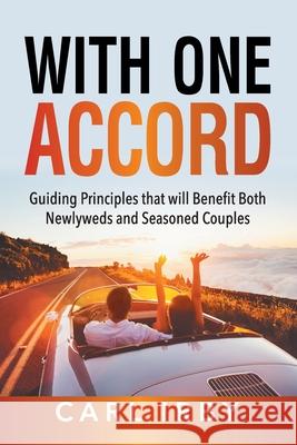 With One Accord: Guiding Principles that will Benefit Both Newlyweds and Seasoned Couples Carl Irby 9781479611782 Teach Services, Inc.